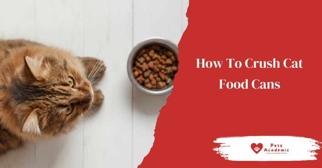 How To Crush Cat Food Cans?
